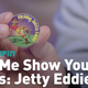 Who The Hell Is Jetty Eddie?
